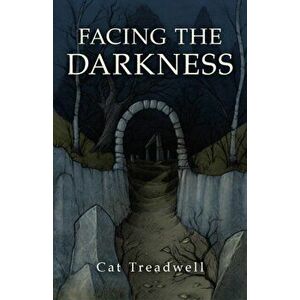Facing the Darkness, Paperback - Cat Treadwell imagine