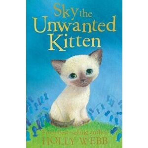 Sky the Unwanted Kitten, Paperback - Holly Webb imagine