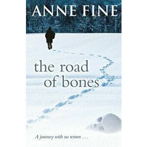 Road of Bones, Paperback - Anne Fine imagine