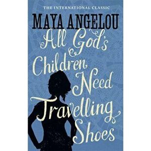 All God's Children Need Travelling Shoes, Paperback - Maya Angelou imagine