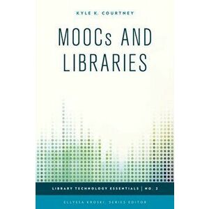 MOOCs and Libraries, Paperback - Kyle K. Courtney imagine