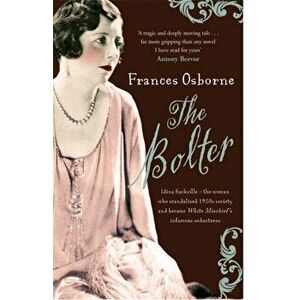 Bolter. Idina Sackville - The woman who scandalised 1920s Society and became White Mischief's infamous seductress, Paperback - Frances Osborne imagine