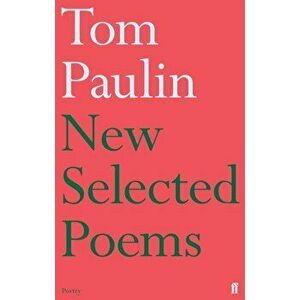 New Selected Poems of Tom Paulin, Paperback - Tom Paulin imagine