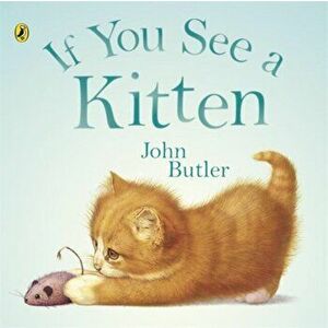 If You See A Kitten, Paperback - John Butler imagine