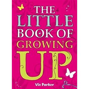 Little Book of Growing Up, Paperback - Victoria Parker imagine