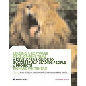 Leading a Software Development Team. A developer's guide to successfully leading people & projects, Paperback - Richard Whitehead imagine