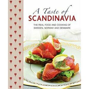 Taste of Scandinavia. The Real Food and Cooking of Sweden, Norway and Denmark, Hardback - Judith H. Dern imagine