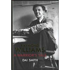 Warrior's Tale - Raymond Williams' Biography, Hardback - Dai Smith imagine