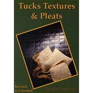 Tucks Textures & Pleats. Tantalise with Tucks. Beguile with the Bias, Paperback - Jennie Rayment imagine