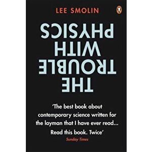 Trouble with Physics. The Rise of String Theory, The Fall of a Science and What Comes Next, Paperback - Lee Smolin imagine