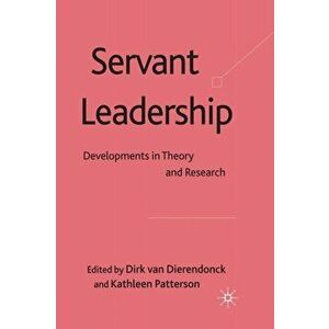 Servant Leadership. Developments in Theory and Research, Paperback - Kathleen A. Patterson imagine