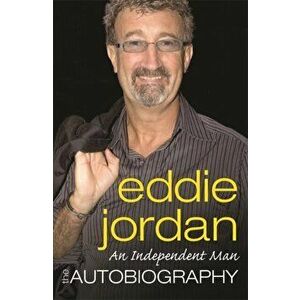 Independent Man. The Autobiography, Paperback - Eddie Jordan imagine