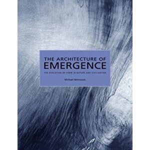 Architecture of Emergence. The Evolution of Form in Nature and Civilisation, Paperback - Michael Weinstock imagine