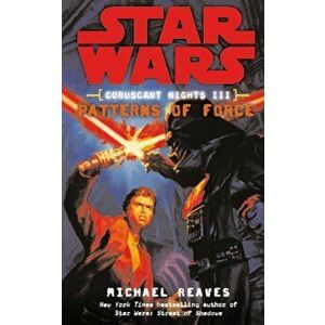 Star Wars: Coruscant Nights III - Patterns of Force, Paperback - Michael Reaves imagine