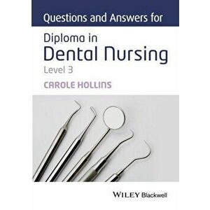 Questions and Answers for Diploma in Dental Nursing, Level 3, Paperback - Carole Hollins imagine