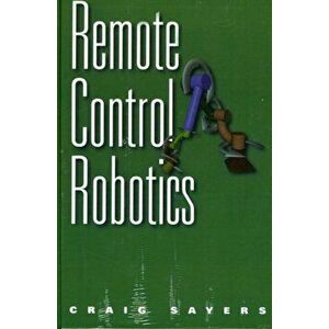 Remote Control Robotics, Hardback - Craig Sayers imagine