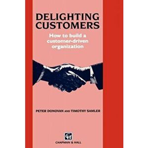 Delighting Customers. How to build a customer-driven organization, Hardback - Timothy Samler imagine
