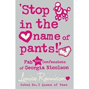 `Stop in the name of pants!', Paperback - Louise Rennison imagine
