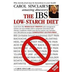 IBS Low-Starch Diet. Why starchy food may be hazardous to your health, Paperback - Carol Sinclair imagine