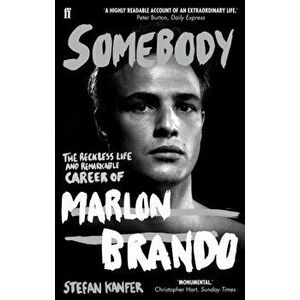 Somebody. The Reckless Life and Remarkable Career of Marlon Brando, Paperback - Stefan Kanfer imagine