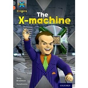 Project X Origins: Grey Book Band, Oxford Level 13: Great Escapes: The X-Machine, Paperback - Tony Bradman imagine