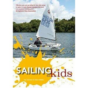 Sailing for Kids, Paperback - Steve Kibble imagine