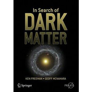 In Search of Dark Matter, Paperback - Geoff (Mount Stromlo Observatory) McNamara imagine
