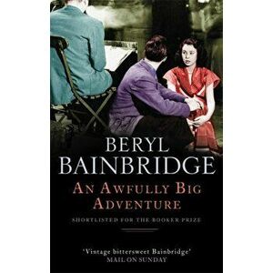 Awfully Big Adventure. Shortlisted for the Booker Prize, 1990, Paperback - Beryl Bainbridge imagine