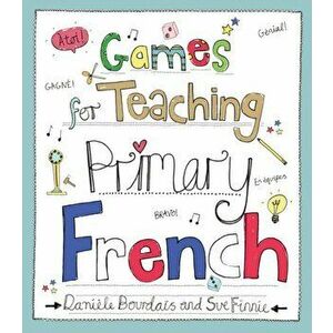 Games for Teaching Primary French, Paperback - Sue Finnie imagine