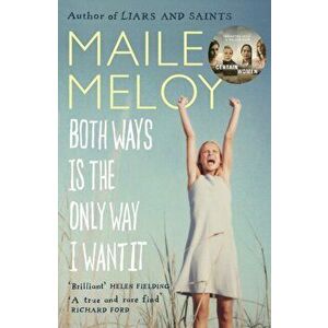 Both Ways Is the Only Way I Want It, Paperback - Maile Meloy imagine