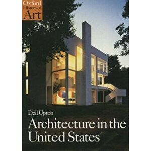 Architecture in the United States, Paperback - Dell (Professor of Architectural History, Professor of Architectural History, University of California, imagine