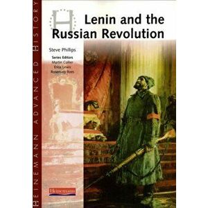 Heinemann Advanced History: Lenin and the Russian Revolution, Paperback - Steve Phillips imagine