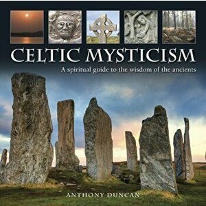 Celtic Mysticism, Hardback - Anthony Duncan imagine