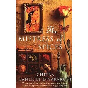 Mistress Of Spices. Shortlisted for the Women's Prize, Paperback - Chitra Divakaruni imagine