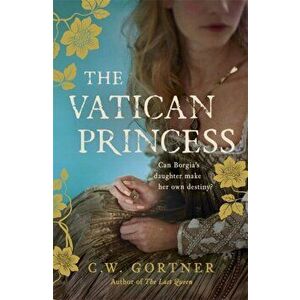 Vatican Princess, Paperback - C. W. Gortner imagine