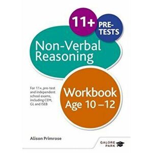 Non-Verbal Reasoning Workbook Age 10-12. For 11+, pre-test and independent school exams including CEM, GL and ISEB, Paperback - Alison Primrose imagine