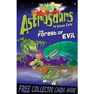 Astrosaurs 19: The Forest of Evil, Paperback - Steve Cole imagine