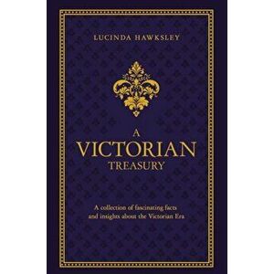 Victorian Treasury, Hardback - Lucinda Dickens Hawksley imagine