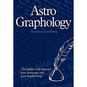 AstroGraphology. The Hidden Link Between Your Horoscope and Your Handwriting, Paperback - Darrelyn Gunzburg imagine