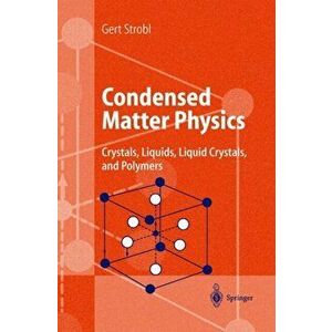 Condensed Matter Physics. Crystals, Liquids, Liquid Crystals, and Polymers, Paperback - Gert R. Strobl imagine