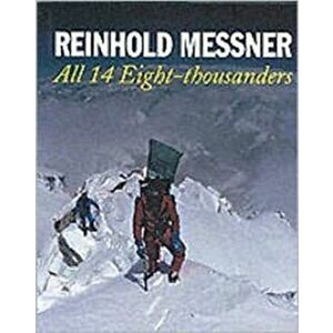 All 14 Eight-thousanders (revised Edition), Hardback - Reinhold Messner imagine