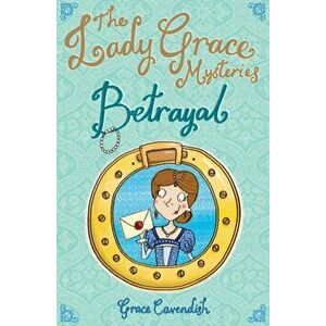 Lady Grace Mysteries: Betrayal, Paperback - Grace Cavendish imagine