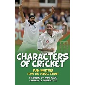 Characters of Cricket, Paperback - Dan Whiting imagine