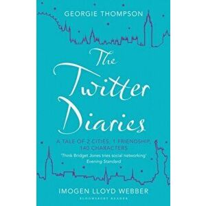 Twitter Diaries. A Tale of 2 Cities, 1 Friendship, 140 Characters, Paperback - Imogen Lloyd Webber imagine