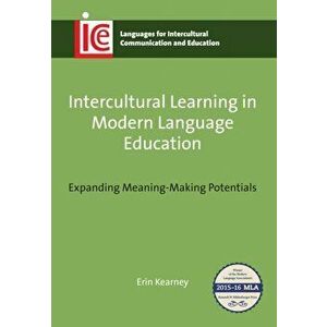 Intercultural Learning in Modern Language Education. Expanding Meaning-Making Potentials, Paperback - Erin Kearney imagine