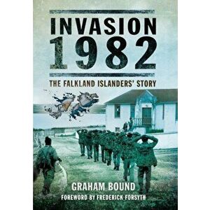 Invasion 1982: the Falkland Islanders' Story, Paperback - Graham Bound imagine