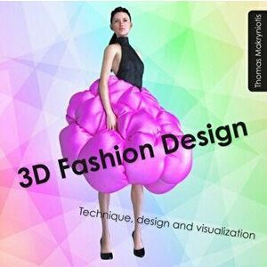3D Fashion Design. Technique, design and visualization, Paperback - Thomas Makryniotis imagine