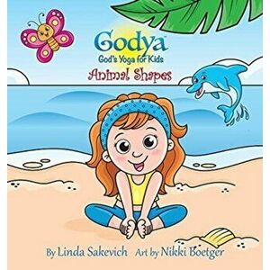 Godya - God's Yoga for Kids: Animal Shapes, Hardcover - Linda Sakevich imagine