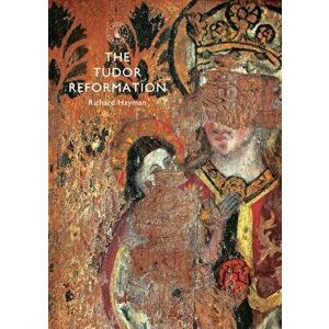 Tudor Reformation, Paperback - Richard Hayman imagine