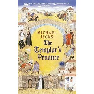 Templar's Penance (Knights Templar Mysteries 15). An enthralling medieval adventure, Paperback - Michael Jecks imagine